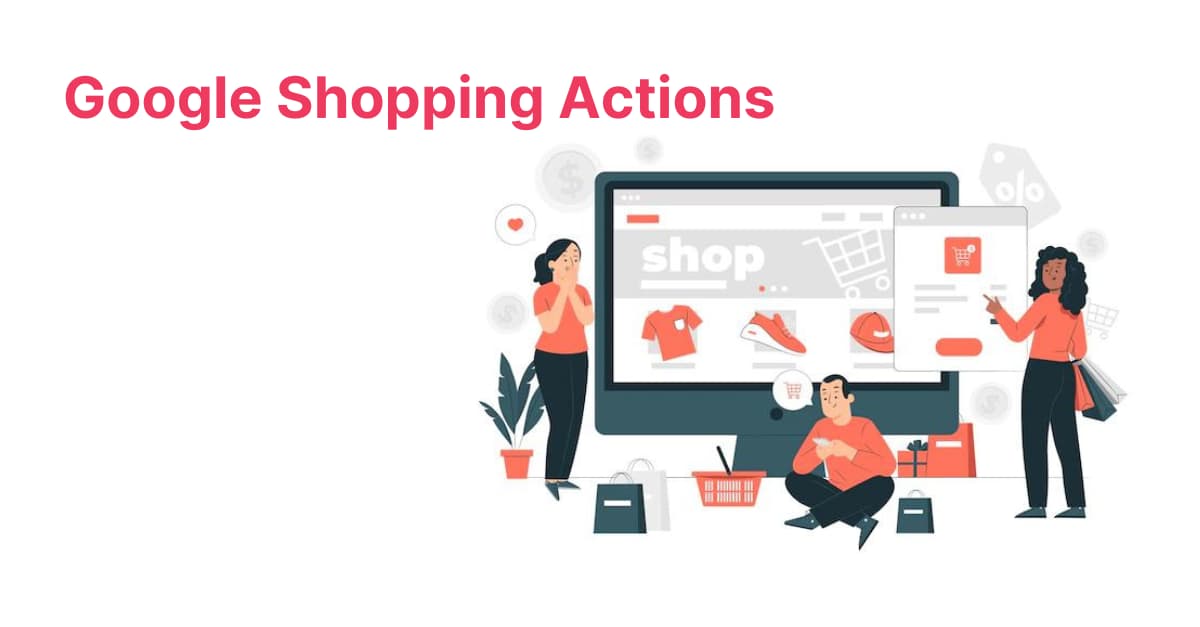 Google Shopping Actions ¿Qué es y cómo usarlo?