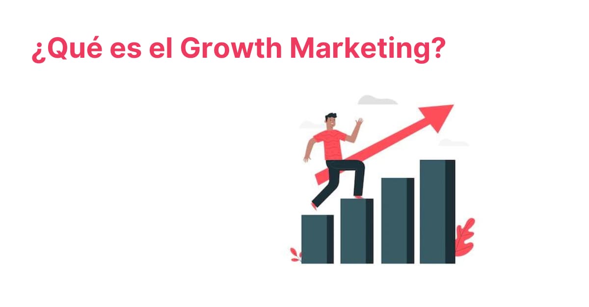 Qué es el Growth Marketing